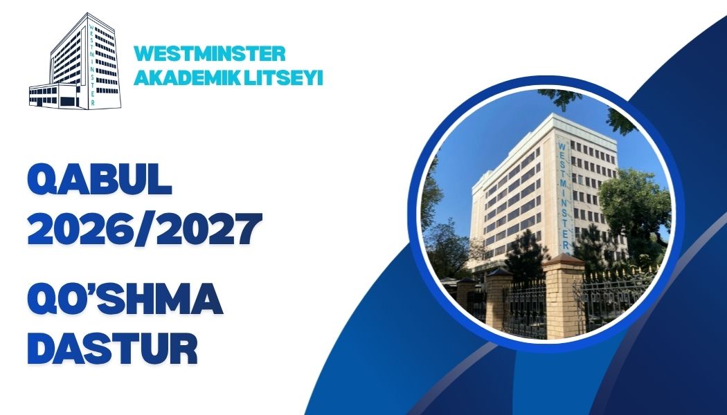 TXVU akademik litseyi 2026-2027-o'quv yili uchun University of Westminster bilan hamkorlikda qo'shma dastur 